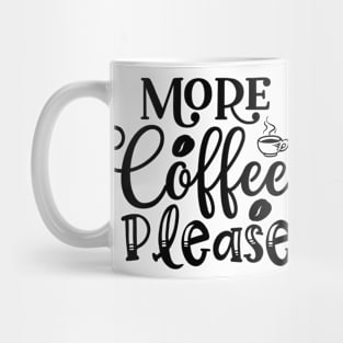 More Coffee Please Funny Coffee Lover Mug